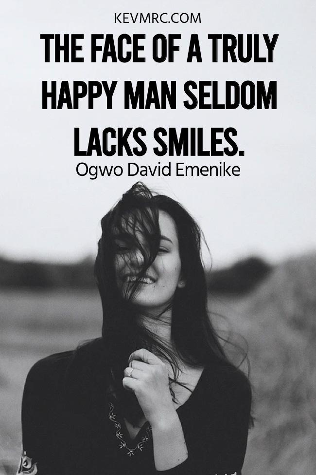 the face of a truly happy man seldom lacks smiles the best smile aways quotes